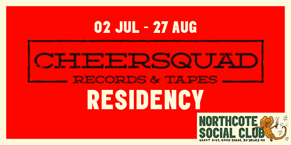 CHEERSQUAD Records & Tapes Residency (Northcote SC 20th Birthday Celebration!) | Davey Lane + Queenie + Marcel Borrack TD Band